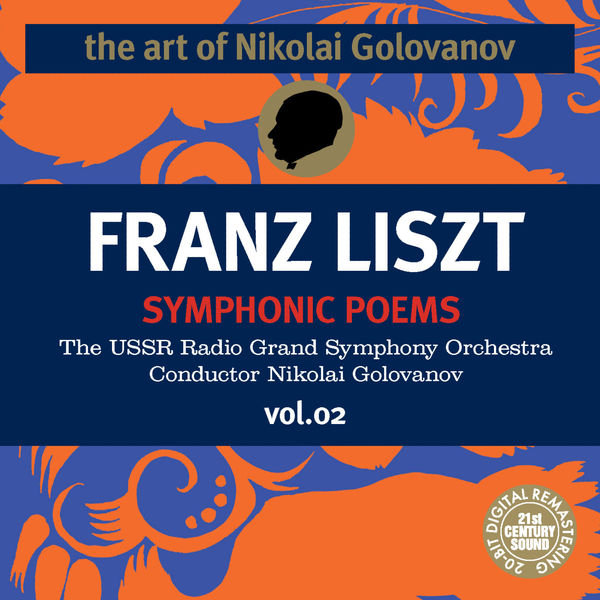 Franz Liszt - The Art of Nikolai Golovanov: Liszt - Symphonic Poems, Vol. 2 Franz Liszt - The Art of Nikolai Golovanov: Liszt - Symphonic Poems, Vol. 2