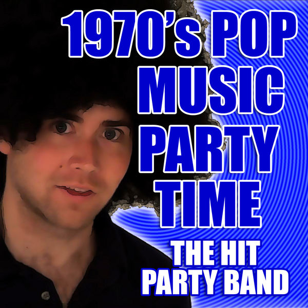 1970's Pop Music Party Time, The Hit Party Band Qobuz