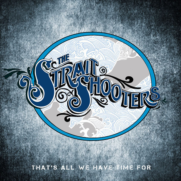 The Strait Shooters|That's All We Have Time For The Strait Shooters|That's All We Have Time For
