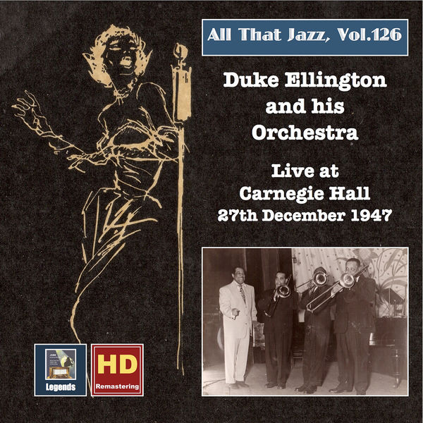 Duke Ellington and His Orchestra|All that Jazz, Vol. 126: Duke Ellington at Carnegie Hall, 27th December 1947 (2020 Remaster) Duke Ellington and His Orchestra|All that Jazz, Vol. 126: Duke Ellington at Carnegie Hall, 27th December 1947 (2020 Remaster)