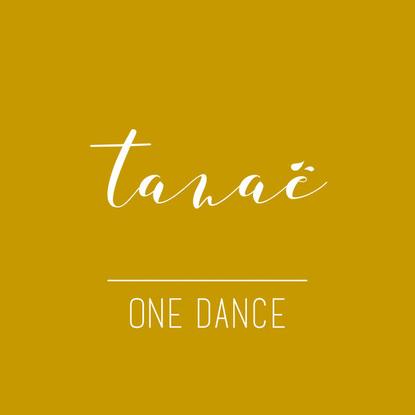 Tanaë - One Dance Tanaë - One Dance
