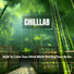 Chilllab BGM To Calm Your Mind While Resting Your Brain
