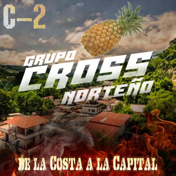 Grupo Cross Norteño - De la Costa a la Capital C-2 Grupo Cross Norteño - De la Costa a la Capital C-2