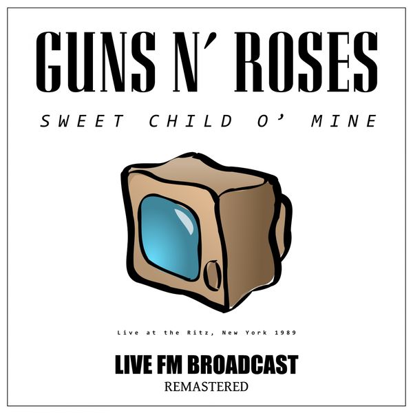 Guns N' Roses - Sweet Child O' Mine (Live at the Ritz, New York 1989 FM Broadcast) Guns N' Roses - Sweet Child O' Mine (Live at the Ritz, New York 1989 FM Broadcast)