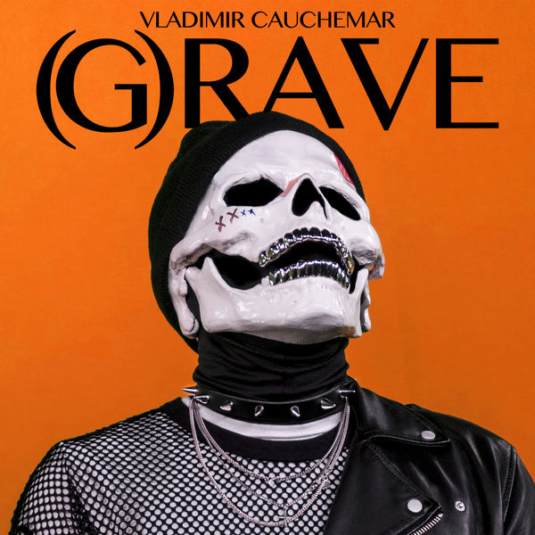 Vladimir Cauchemar|(G)rave Vladimir Cauchemar|(G)rave