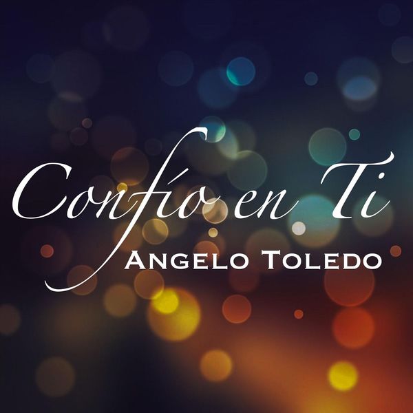 Angelo Toledo - Confío en Ti Angelo Toledo - Confío en Ti