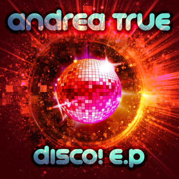 Andrea True - Disco! E.P. Andrea True - Disco! E.P.