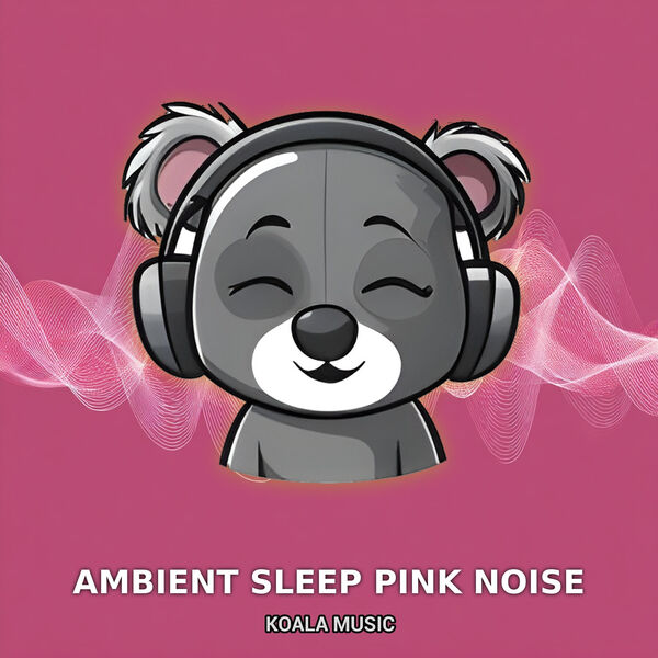 Koala Noises|Ambient Sleep Pink Noise Koala Noises|Ambient Sleep Pink Noise