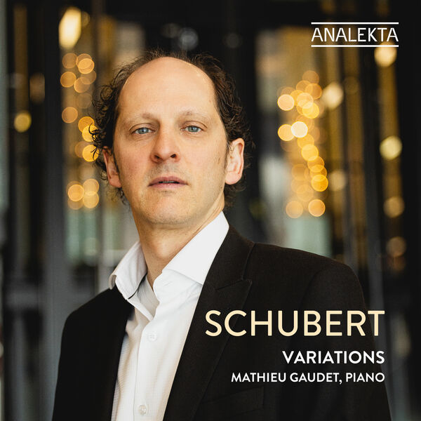 Mathieu Gaudet|Schubert: Variations Mathieu Gaudet|Schubert: Variations