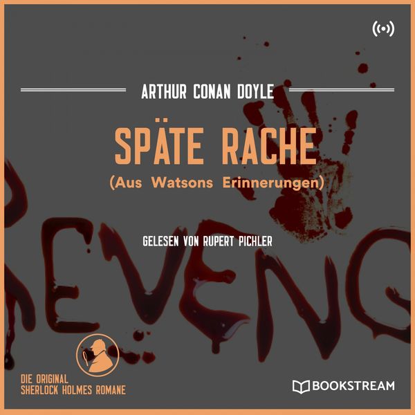 Arthur Conan Doyle - Späte Rache (Aus Watsons Erinnerungen) Arthur Conan Doyle - Späte Rache (Aus Watsons Erinnerungen)