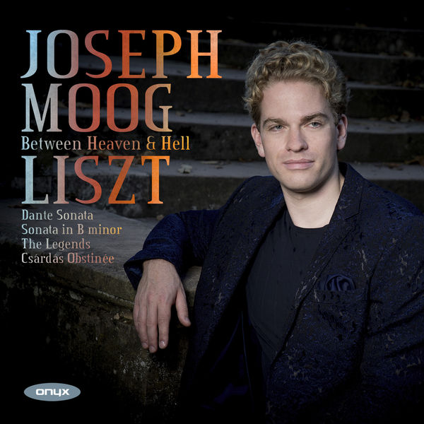 Joseph Moog|Between Heaven and Hell. Liszt : Dante Sonata, The Legends...