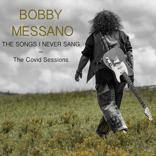 The Songs I Never Sang The Covid Sessions, Bobby Messano Qobuz