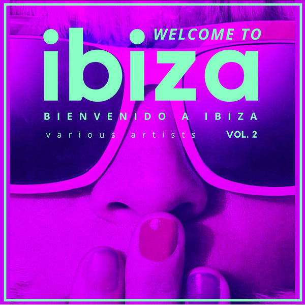 Various Artists|Welcome To Ibiza (Bienvenido a Ibiza), Vol. 2 Various Artists|Welcome To Ibiza (Bienvenido a Ibiza), Vol. 2