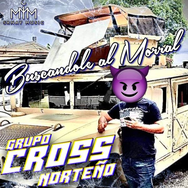 Grupo Cross Norteño - Buscandole al Morral Grupo Cross Norteño - Buscandole al Morral