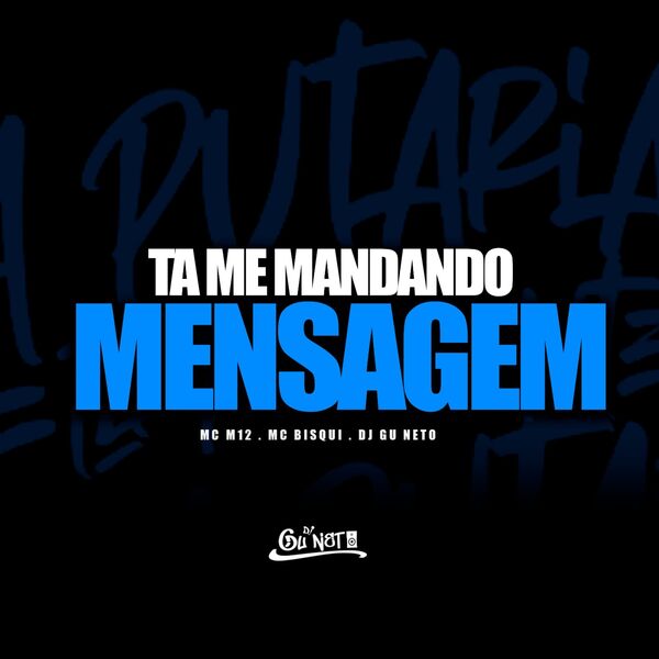 Mandando Ta Me Mandando Mensagem, DJ Gu Neto - Qobuz