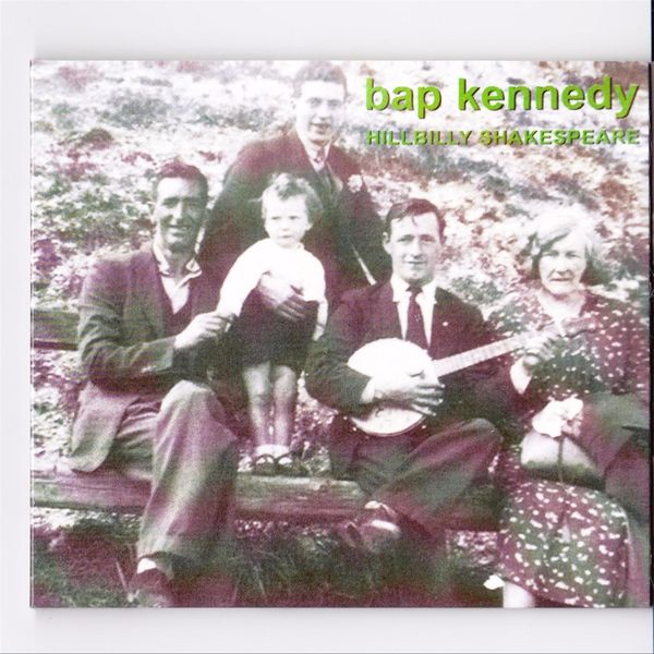 Bap Kennedy|Hillbilly Shakespeare