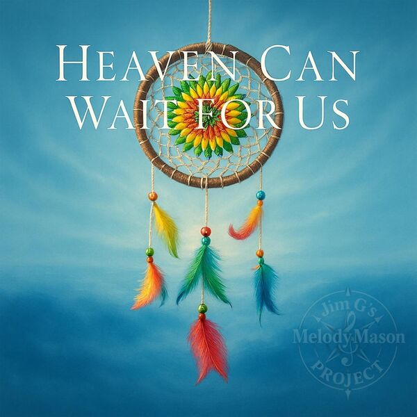 Jim G's Melody Mason Project|Heaven Can Wait For Us