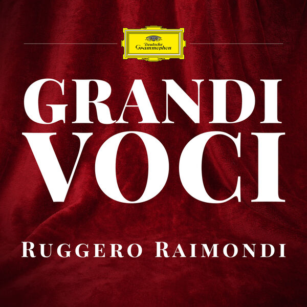 Ruggero Raimondi|GRANDI VOCI RUGGERO RAIMONDI Una collana dedicata con registrazioni originali Decca e Deutsche Grammophon rimasterizzate con le tecniche più moderne che ne garantiscono eccellenza tecnica e artistica