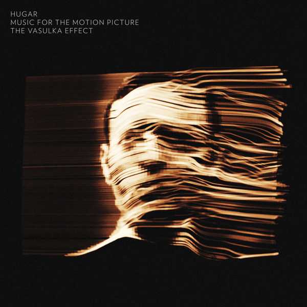 Hugar - The Vasulka Effect: Music for the Motion Picture Hugar - The Vasulka Effect: Music for the Motion Picture
