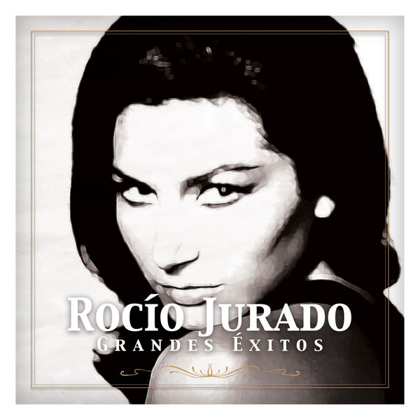 Rocio Jurado - Rocío Jurado - Grandes Éxitos Rocio Jurado - Rocío Jurado - Grandes Éxitos