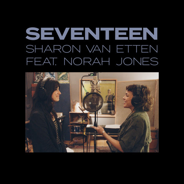Sharon Van Etten - Seventeen (feat. Norah Jones) Sharon Van Etten - Seventeen (feat. Norah Jones)