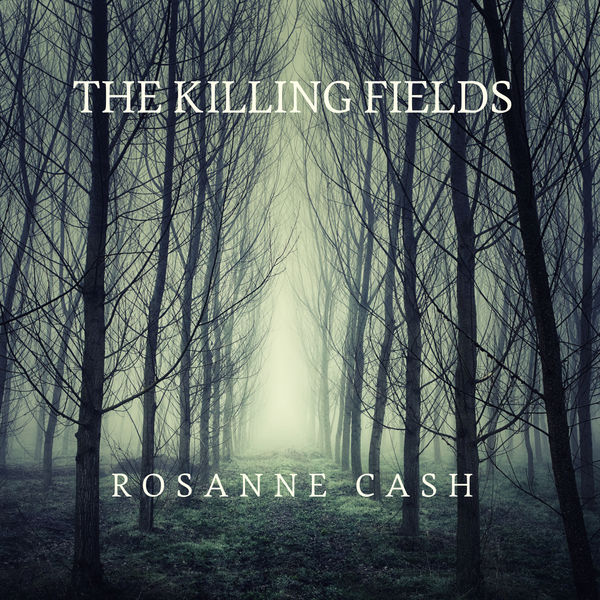 Rosanne Cash - The Killing Fields Rosanne Cash - The Killing Fields