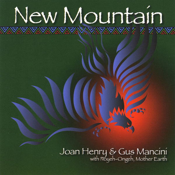 Joan Henry & Gus Mancini w/Noyeh-Ongeh, Mother Earth - New Mountain Joan Henry & Gus Mancini w/Noyeh-Ongeh, Mother Earth - New Mountain