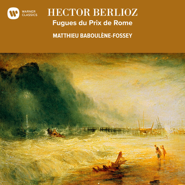 Matthieu Baboulène-Fossey - Berlioz: Fugues du Prix de Rome Matthieu Baboulène-Fossey - Berlioz: Fugues du Prix de Rome