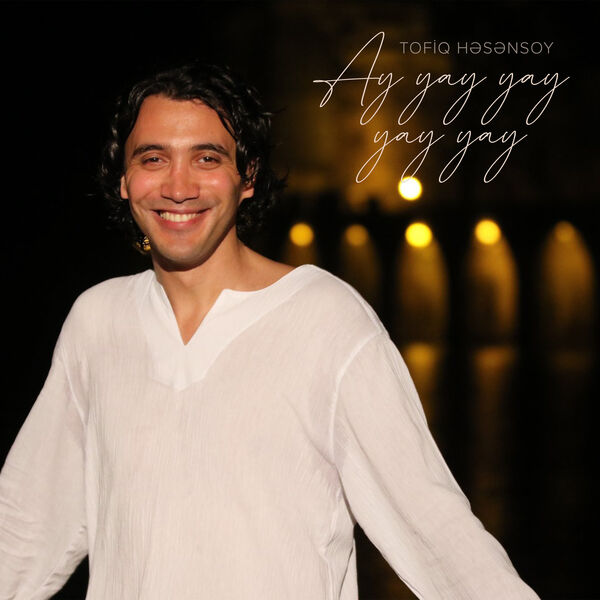 Tofiq Həsənsoy|Ay Yay Yay Yay Yay Tofiq Həsənsoy|Ay Yay Yay Yay Yay