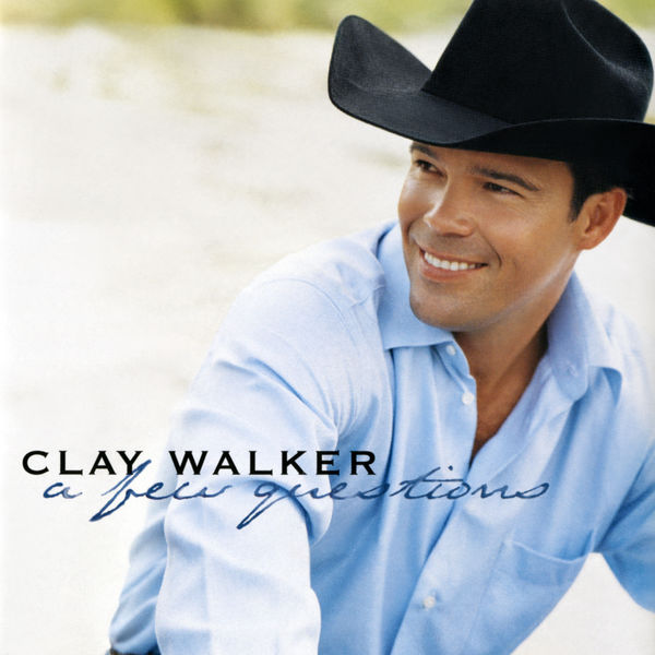 Clay Walker|A Few Questions Clay Walker|A Few Questions