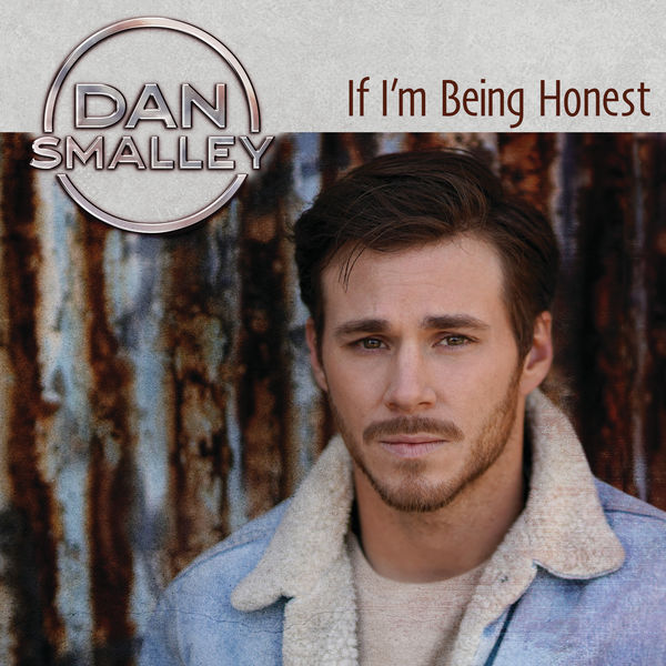 Dan Smalley - If I’m Being Honest Dan Smalley - If I’m Being Honest