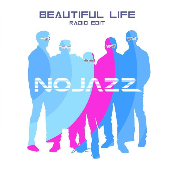 NoJazz|Beautiful Life  (Radio Edit)