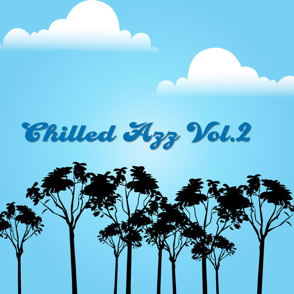 Various Artists - Chilled Azz, Vol. 2 Various Artists - Chilled Azz, Vol. 2