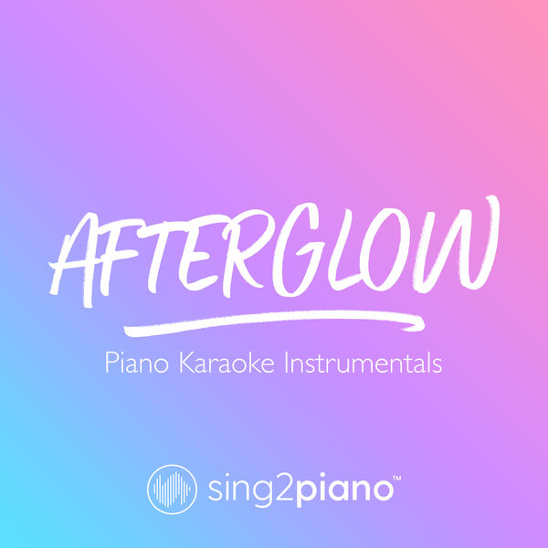 Sing2Piano|Afterglow (Piano Karaoke Instrumentals)