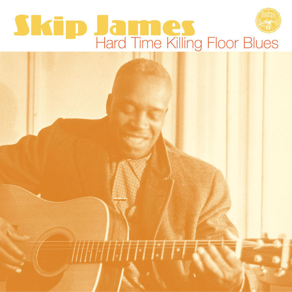 Skip James|Hard Time Killing Floor Blues Skip James|Hard Time Killing Floor Blues