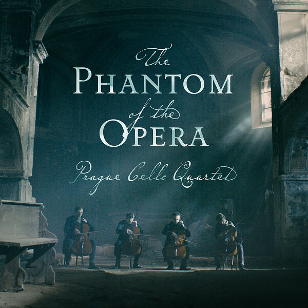 The Phantom of the Opera: Overture, Prague Cello Quartet - Qobuz
