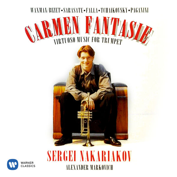 Sergei Nakariakov|Carmen Fantasie: Virtuoso Music for Trumpet by Waxman, Sarasate & Paganini Sergei Nakariakov|Carmen Fantasie: Virtuoso Music for Trumpet by Waxman, Sarasate & Paganini