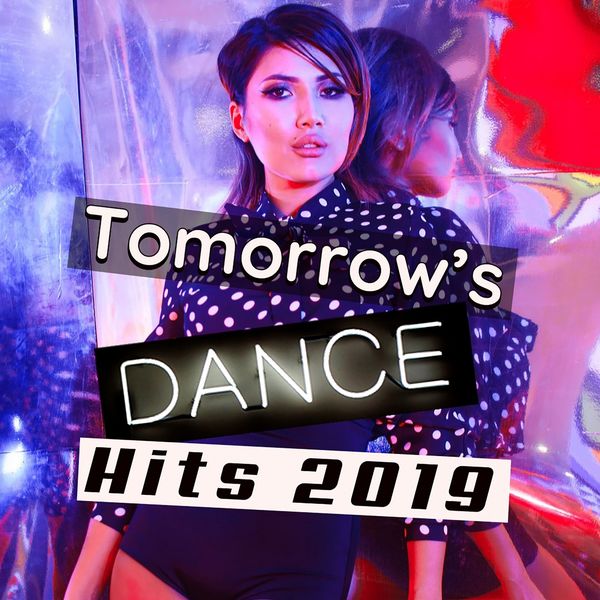 Various Artists - Tomorrow's Dance Hits 2019 Various Artists - Tomorrow's Dance Hits 2019