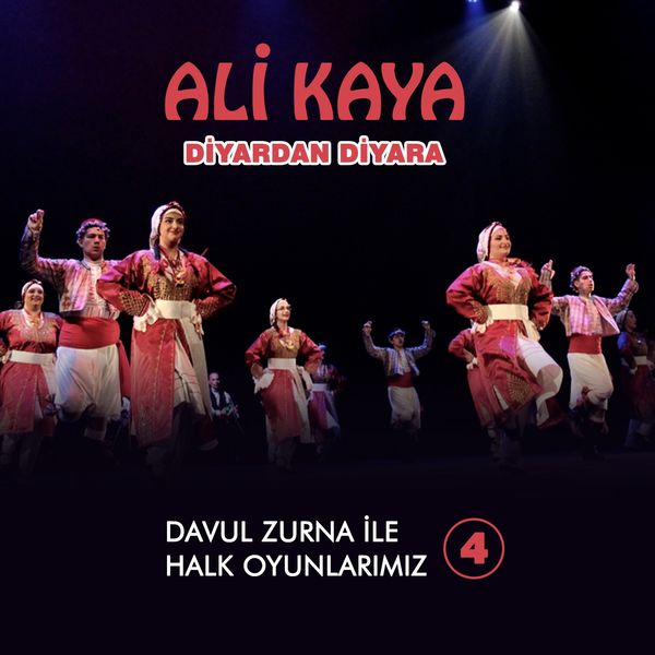 Ali Kaya - Diyardan Diyara Davul Zurna İle Halk Oyunları, Vol. 4 Ali Kaya - Diyardan Diyara Davul Zurna İle Halk Oyunları, Vol. 4
