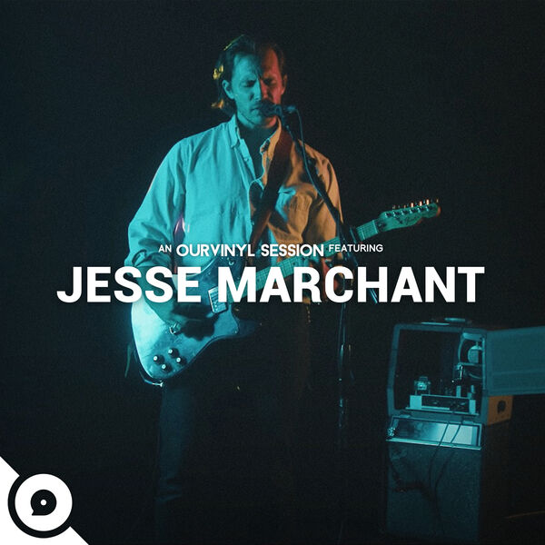 Jesse Marchant|Jesse Marchant | OurVinyl Sessions Jesse Marchant|Jesse Marchant | OurVinyl Sessions
