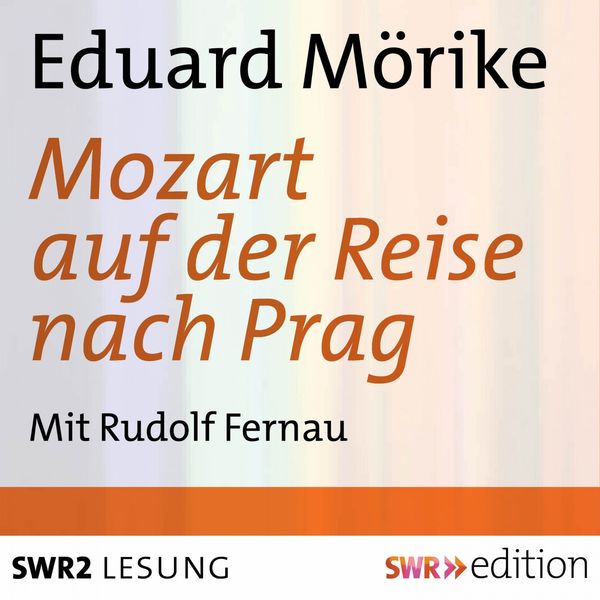 Eduard Mörike - Mozart auf der Reise nach Prag Eduard Mörike - Mozart auf der Reise nach Prag