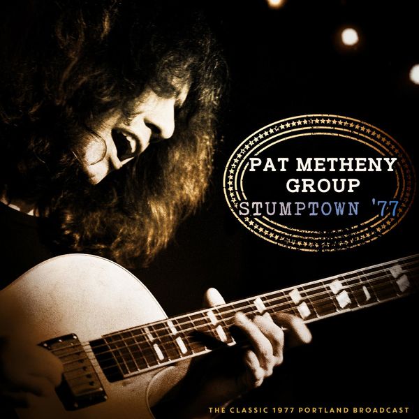 Pat Metheny Group|Stumptown '77 (Live 1977) Pat Metheny Group|Stumptown '77 (Live 1977)