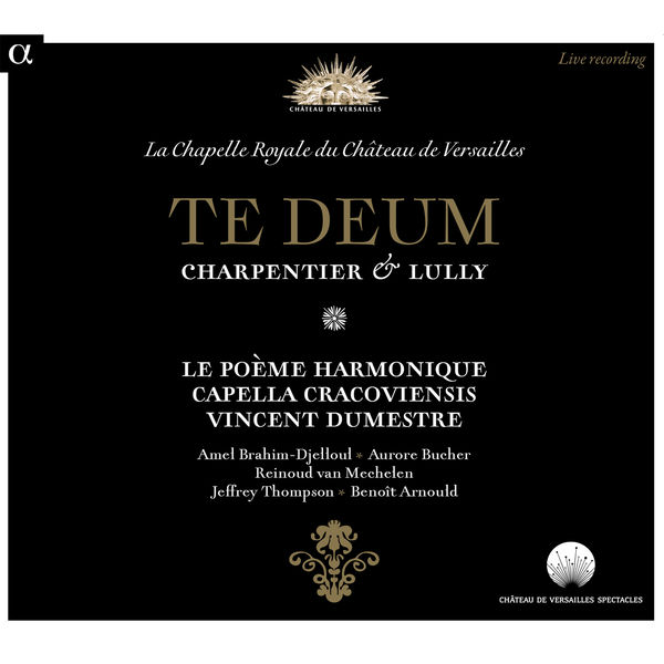 Le Poème Harmonique|Charpentier & Lully: Te Deum (Live Recording at La Chapelle Royale du Château de Versailles) Le Poème Harmonique|Charpentier & Lully: Te Deum (Live Recording at La Chapelle Royale du Château de Versailles)