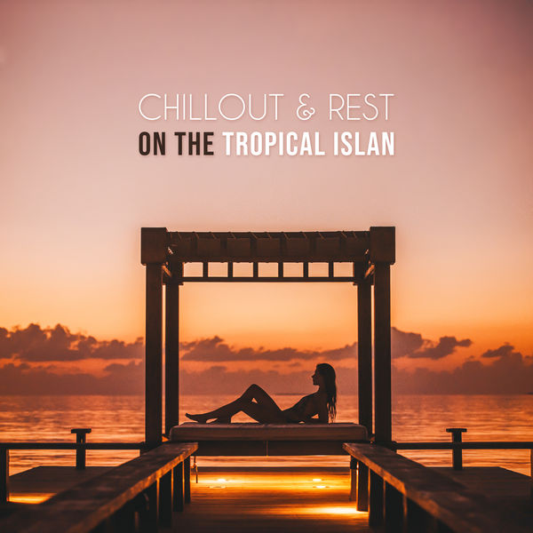 #1 Hits Now, Top 40, The Cocktail Lounge Players|Chillout & Rest on the Tropical Island: 2019 Chill Out Relaxing Ambients & Deep Slow Beats, Sun Salutation, Relaxation on the Beach with Love & Drinks #1 Hits Now, Top 40, The Cocktail Lounge Players|Chillout & Rest on the Tropical Island: 2019 Chill Out Relaxing Ambients & Deep Slow Beats, Sun Salutation, Relaxation on the Beach with Love & Drinks