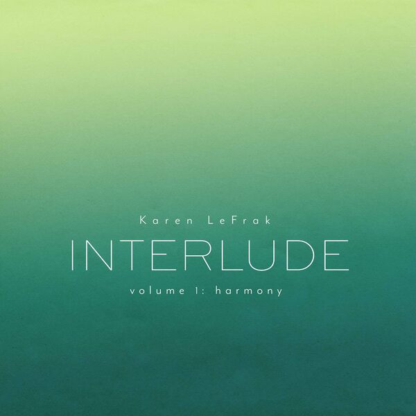 Doeke - Karen LeFrak: Interlude, Vol. 1 – Harmony Doeke - Karen LeFrak: Interlude, Vol. 1 – Harmony
