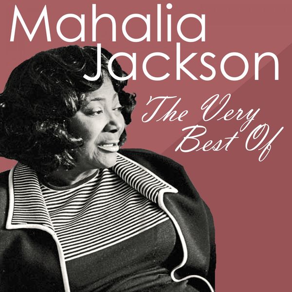 マヘリア・ジャクソン|The Very Best of Mahalia Jackson