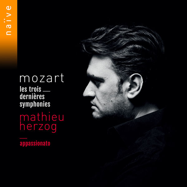 Mathieu Herzog, Ensemble Appassionato - Mozart: Les trois dernières symphonies Mathieu Herzog, Ensemble Appassionato - Mozart: Les trois dernières symphonies