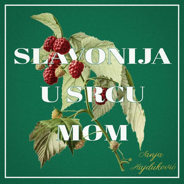 Sanja Hajduković - Slavonija u srcu mom Sanja Hajduković - Slavonija u srcu mom