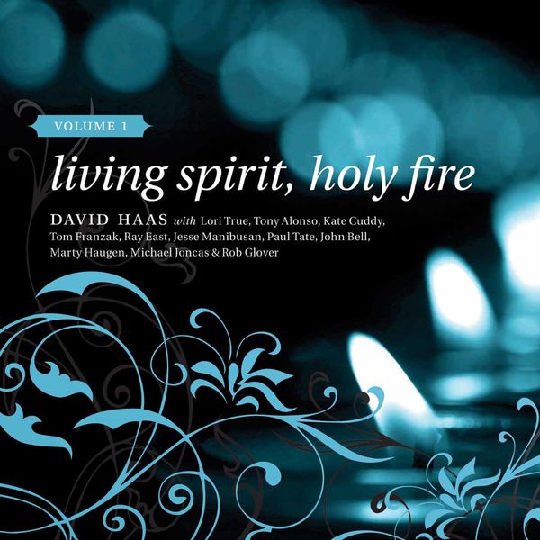 David Haas - Living Spirit, Holy Fire, Vol. 1 David Haas - Living Spirit, Holy Fire, Vol. 1