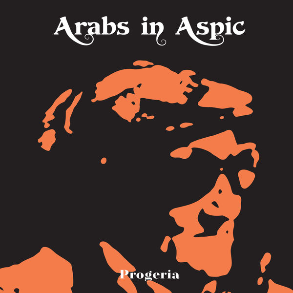 Arabs In Aspic|Progeria Arabs In Aspic|Progeria